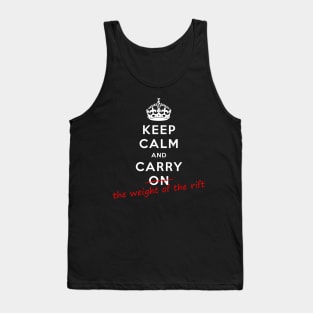 Keep Calm And Carry The Weight Of The Rift Tank Top